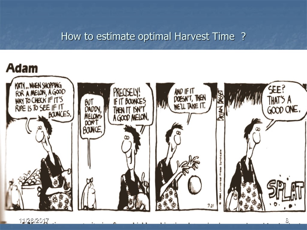 How to estimate optimal Harvest Time ? 8 11/26/2017 How to estimate optimal Harvest Time ? 8 11/26/2017